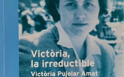 VICTORIA, LA IRREDUCTIBLE. Victòria Pujolar Amat